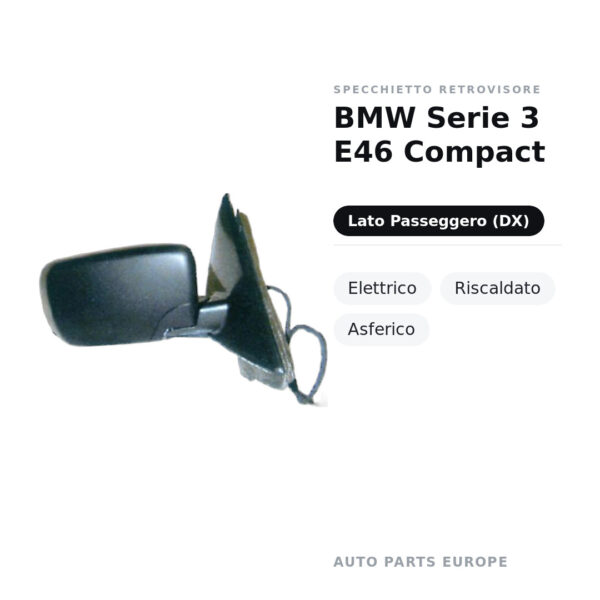 Specchietto Retrovisore Destro BMW Serie 3 E46 Compact – Elettrico, Riscaldato, Asferico – foto 2