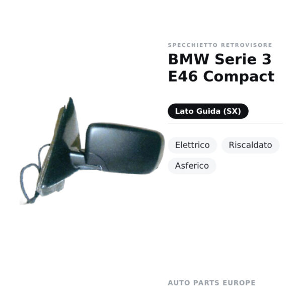 Specchietto Retrovisore Sinistro BMW Serie 3 E46 Compact – Elettrico, Riscaldato, Asferico – foto 2