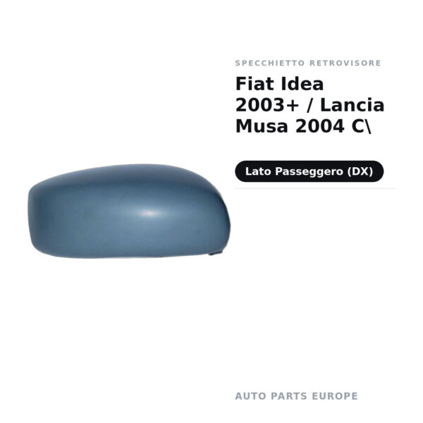 Calotta Specchietto Retrovisore Destro Fiat Idea 2003+ / Lancia Musa 2004 C – Verniciabile – foto 2