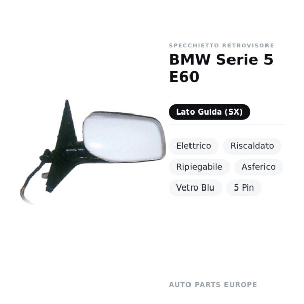 Specchietto Retrovisore Sinistro BMW Serie 5 E60 – Elettrico, Riscaldato, Ripiegabile, Asferico, Vetro Blu, 5 Pin – foto 2