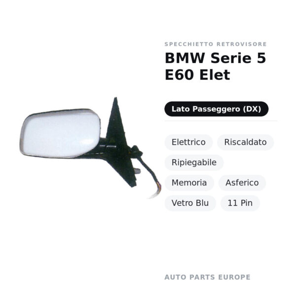 Specchietto Retrovisore Destro BMW Serie 5 E60 Elet – Elettrico, Riscaldato, Ripiegabile, Memoria, Asferico, Vetro Blu, 11