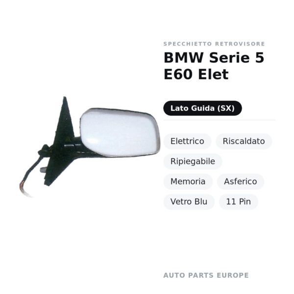 Specchietto Retrovisore Sinistro BMW Serie 5 E60 Elet – Elettrico, Riscaldato, Ripiegabile, Memoria, Asferico, Vetro Blu, 11