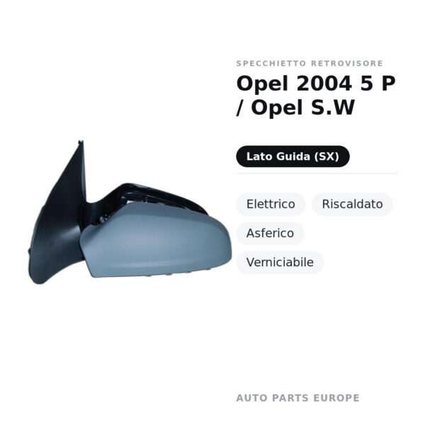 Specchietto Retrovisore Sinistro Opel 2004 5 P / Opel S.W – Elettrico, Riscaldato, Asferico, Verniciabile – foto 2
