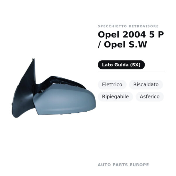 Specchietto Retrovisore Sinistro Opel 2004 5 P / Opel S.W – Elettrico, Riscaldato, Ripiegabile, Asferico – foto 2