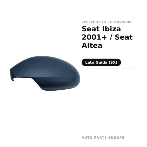 Calotta Specchietto Retrovisore Sinistro Seat Ibiza 2001+ / Seat Altea – Verniciabile – foto 2
