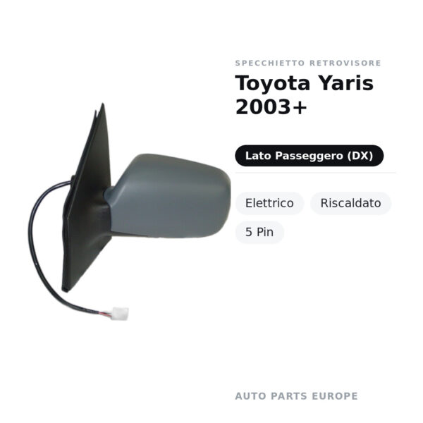 Außenspiegel Rechts Toyota Yaris 2003+ – Elektrisch, Beheizt, 5 Pin – Bild 2