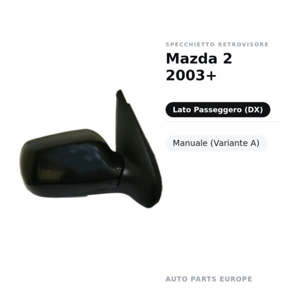 Specchietto Retrovisore Destro Mazda 2 2003+ – Manuale (Variante A) – foto 2