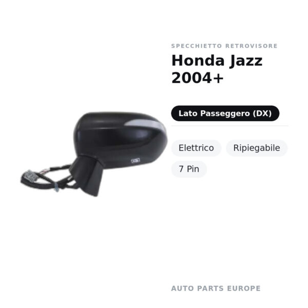 Specchietto Retrovisore Destro Honda Jazz 2004+ – Elettrico, Ripiegabile, 7 Pin – foto 2