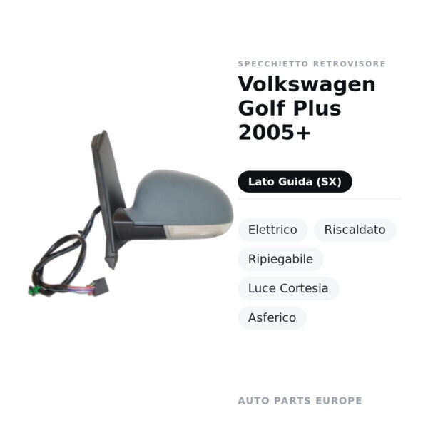 Specchietto Retrovisore Sinistro Volkswagen Golf Plus 2005+ – Elettrico, Riscaldato, Ripiegabile, Luce Cortesia, Asferico