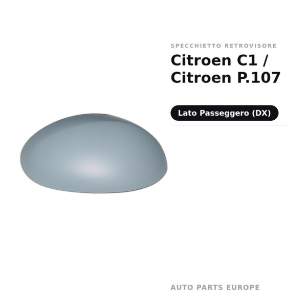Calotta Specchietto Retrovisore Destro Citroen C1 / Citroen P.107 – Verniciabile – foto 2