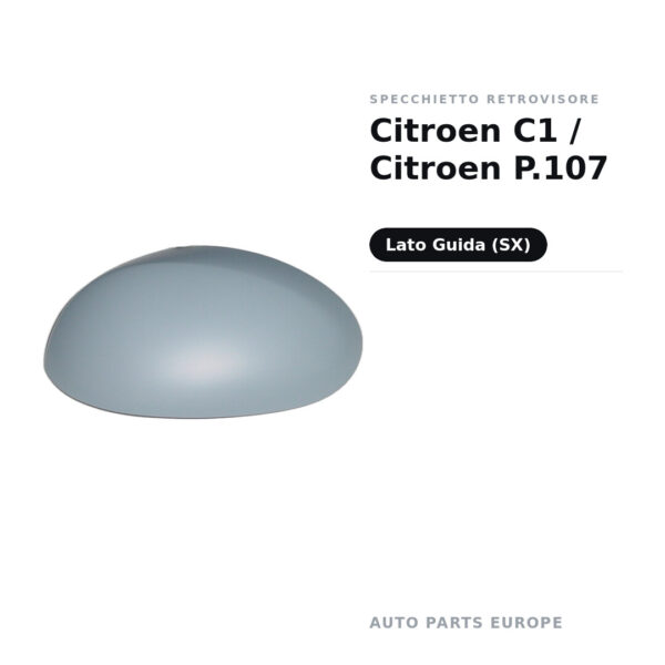 Calotta Specchietto Retrovisore Sinistro Citroen C1 / Citroen P.107 – Verniciabile – foto 2