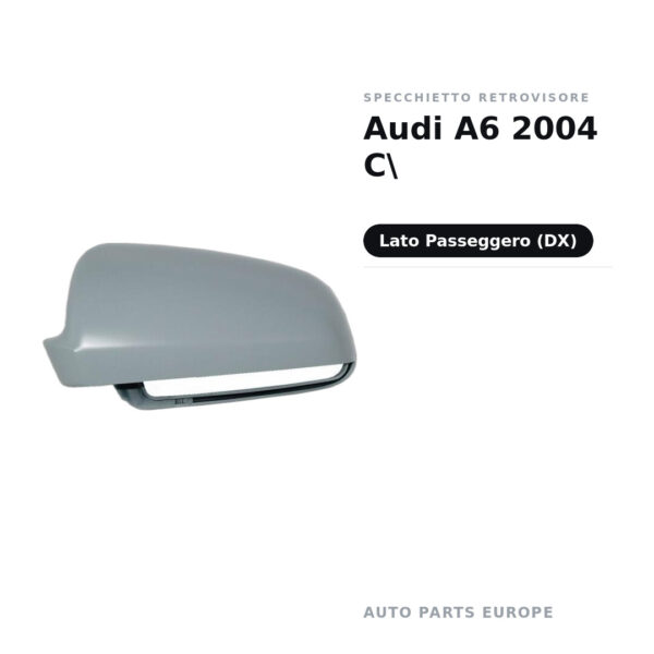 Calotta Specchietto Retrovisore Destro Audi A6 2004 C – Verniciabile – foto 2