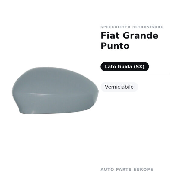 Calotta Specchietto Retrovisore Sinistro Fiat Grande Punto – Verniciabile – foto 2