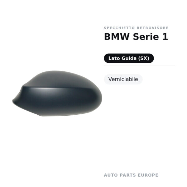 Calotta Specchietto Retrovisore Sinistro BMW Serie 1 – Verniciabile – foto 2