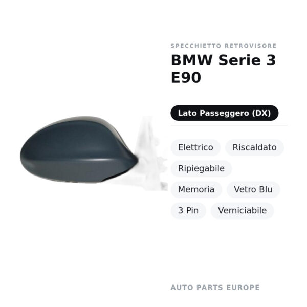 Specchietto Retrovisore Destro BMW Serie 3 E90 – Elettrico, Riscaldato, Ripiegabile, Memoria, Vetro Blu, 3 Pin, Verniciabile