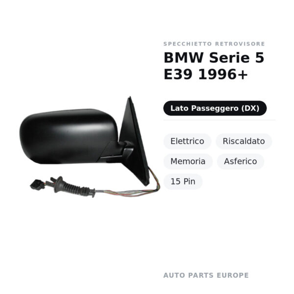 Specchietto Retrovisore Destro BMW Serie 5 E39 1996+ – Elettrico, Riscaldato, Memoria, Asferico, 15 Pin – foto 2