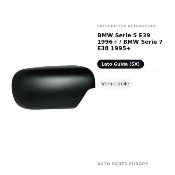 Calotta Specchietto Retrovisore Sinistro BMW Serie 5 E39 1996+ / BMW Serie 7 E38 1995+ – Verniciabile – foto 2