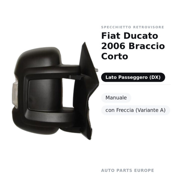 Specchietto Retrovisore Destro Fiat Ducato 2006 Braccio Corto – Manuale, con Freccia (Variante A) – foto 2