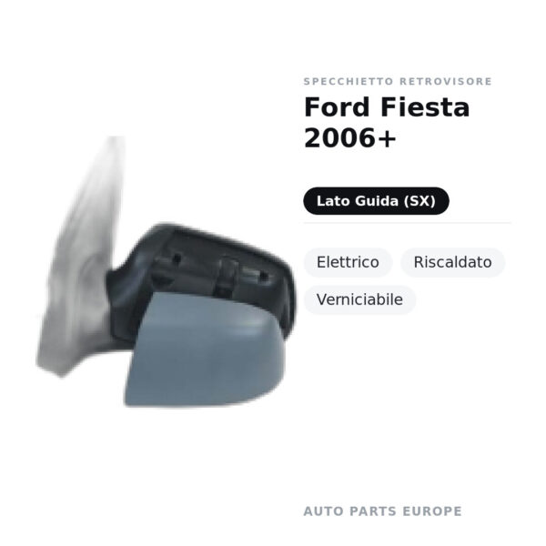 Specchietto Retrovisore Sinistro Ford Fiesta 2006+ – Elettrico, Riscaldato, Verniciabile – foto 2