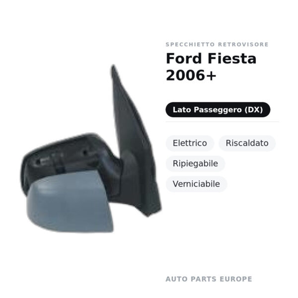 Specchietto Retrovisore Destro Ford Fiesta 2006+ – Elettrico, Riscaldato, Ripiegabile, Verniciabile – foto 3
