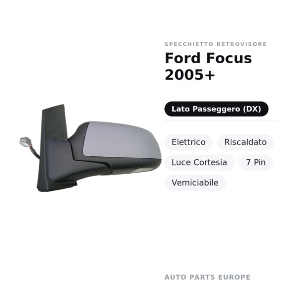 Specchietto Retrovisore Destro Ford Focus 2005+ – Elettrico, Riscaldato, Luce Cortesia, 7 Pin, Verniciabile – foto 2