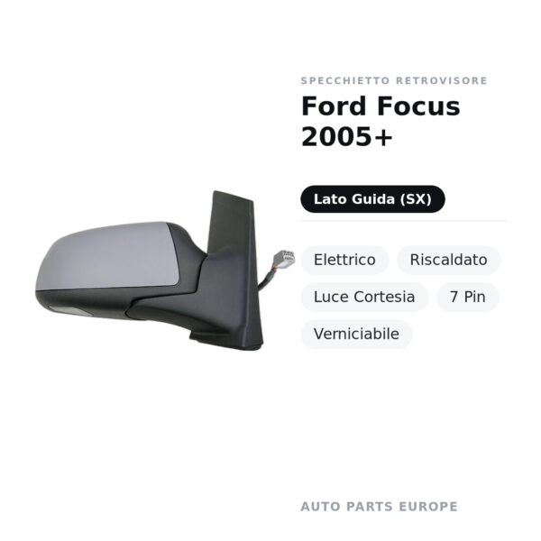 Specchietto Retrovisore Sinistro Ford Focus 2005+ – Elettrico, Riscaldato, Luce Cortesia, 7 Pin, Verniciabile – foto 2