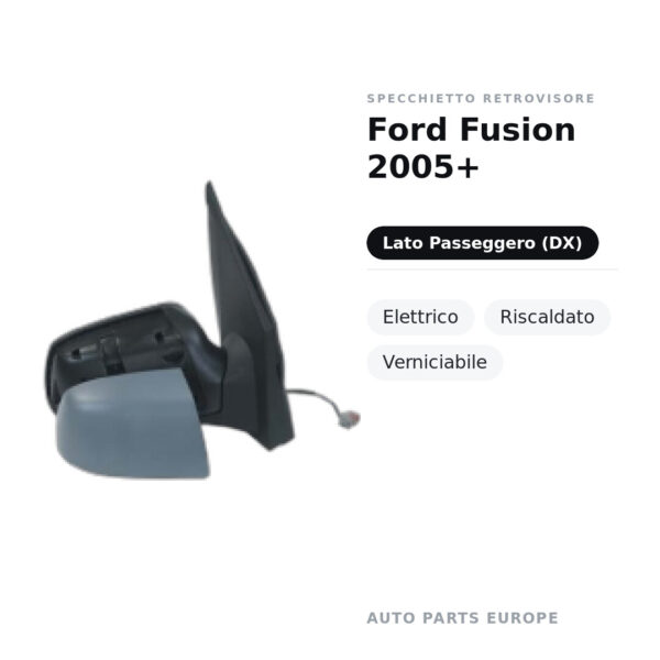 Specchietto Retrovisore Destro Ford Fusion 2005+ – Elettrico, Riscaldato, Verniciabile – foto 2
