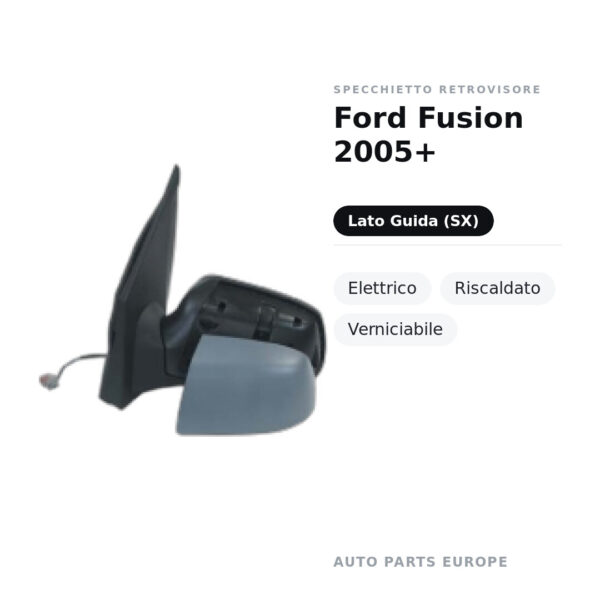 Specchietto Retrovisore Sinistro Ford Fusion 2005+ – Elettrico, Riscaldato, Verniciabile – foto 2