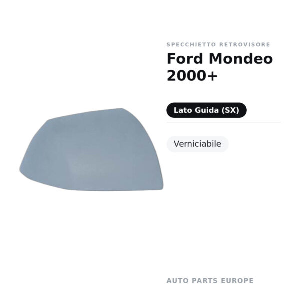 Calotta Specchietto Retrovisore Sinistro Ford Mondeo 2000+ – Verniciabile – foto 2