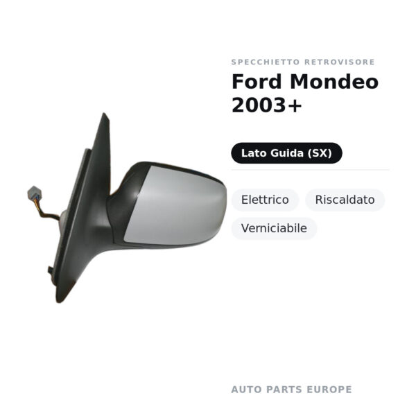Specchietto Retrovisore Sinistro Ford Mondeo 2003+ – Elettrico, Riscaldato, Verniciabile – foto 2