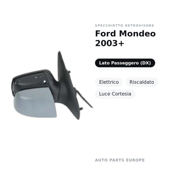 Specchietto Retrovisore Destro Ford Mondeo 2003+ – Elettrico, Riscaldato, Luce Cortesia – foto 2