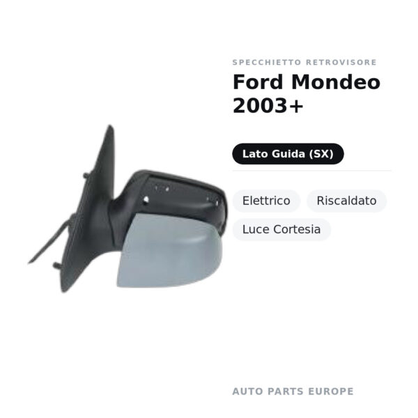 Specchietto Retrovisore Sinistro Ford Mondeo 2003+ – Elettrico, Riscaldato, Luce Cortesia – foto 2