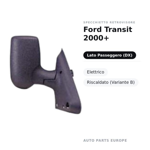 Specchietto Retrovisore Destro Ford Transit 2000+ – Elettrico, Riscaldato (Variante B) – foto 2