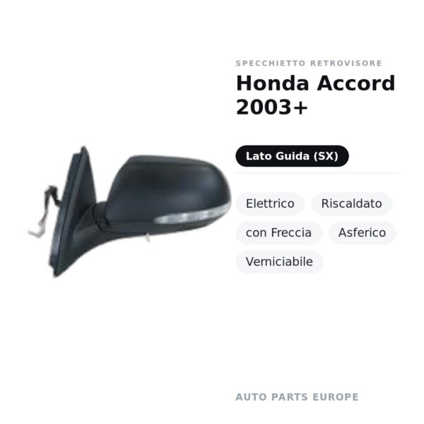 Specchietto Retrovisore Sinistro Honda Accord 2003+ – Elettrico, Riscaldato, con Freccia, Asferico, Verniciabile – foto 2