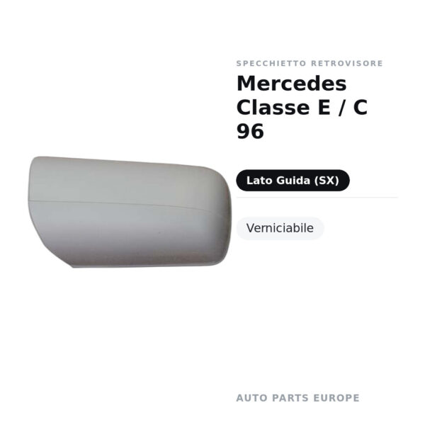 Calotta Specchietto Retrovisore Sinistro Mercedes Classe E / C 96 – Verniciabile – foto 2