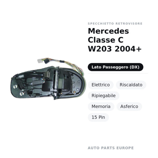 Specchietto Retrovisore Destro Mercedes Classe C W203 2004+ – Elettrico, Riscaldato, Ripiegabile, Memoria, Asferico, 15 Pin