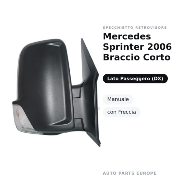 Specchietto Retrovisore Destro Mercedes Sprinter 2006 Braccio Corto – Manuale, con Freccia – foto 2