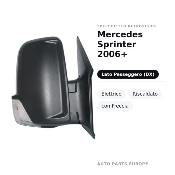Specchietto Retrovisore Destro Mercedes Sprinter 2006+ – Elettrico, Riscaldato, con Freccia – foto 2