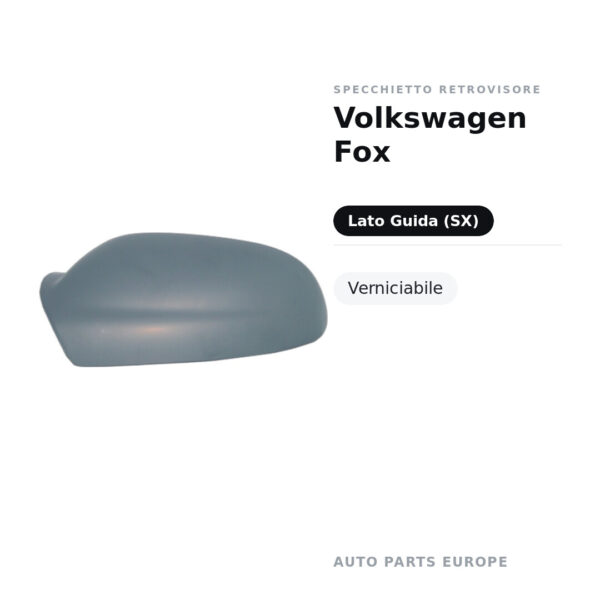 Calotta Specchietto Retrovisore Sinistro Volkswagen Fox – Verniciabile – foto 2