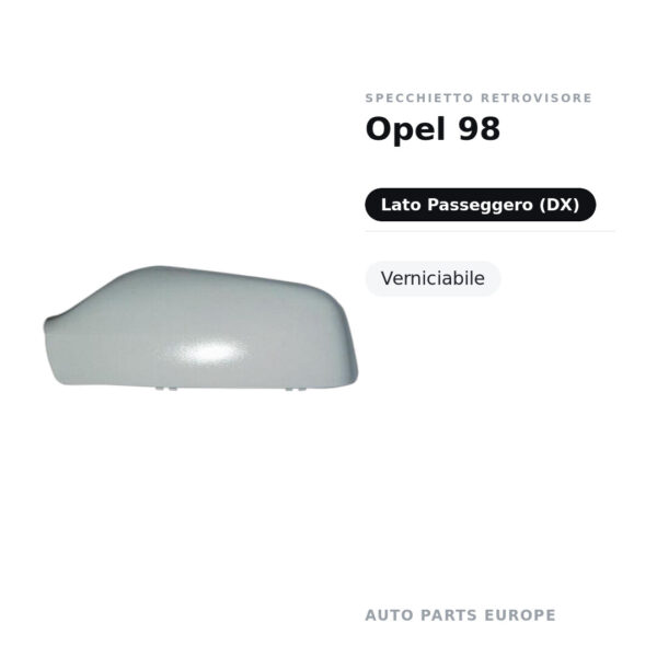 Calotta Specchietto Retrovisore Destro Opel 98 – Verniciabile – foto 2