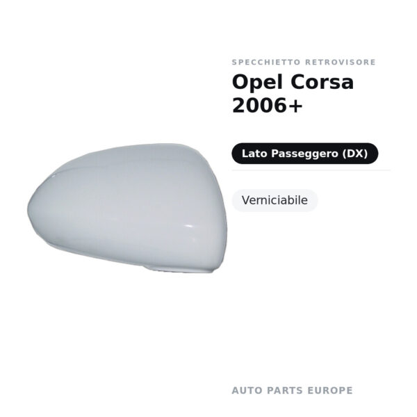Calotta Specchietto Retrovisore Destro Opel Corsa 2006+ – Verniciabile – foto 2