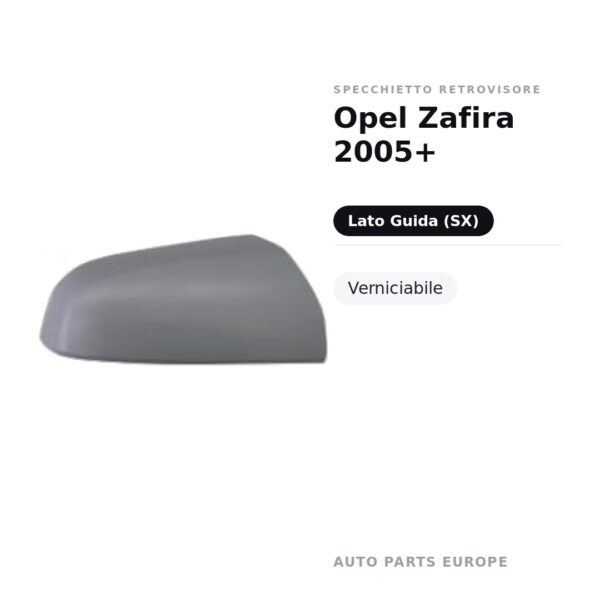 Calotta Specchietto Retrovisore Sinistro Opel Zafira 2005+ – Verniciabile – foto 2