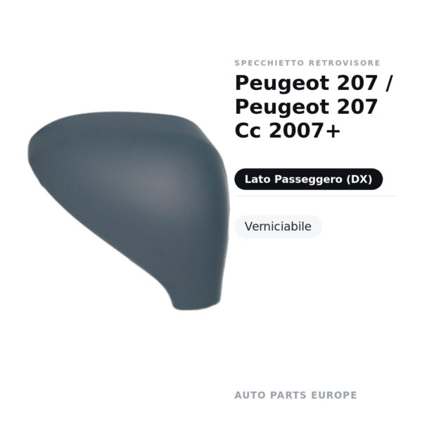 Calotta Specchietto Retrovisore Destro Peugeot 207 / Peugeot 207 Cc 2007+ – Verniciabile – foto 2