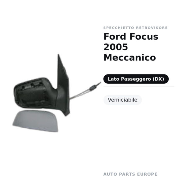 Specchietto Retrovisore Destro Ford Focus 2005 Meccanico – Verniciabile – foto 2