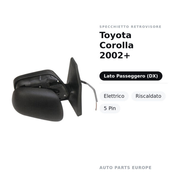 Specchietto Retrovisore Destro Toyota Corolla 2002+ – Elettrico, Riscaldato, 5 Pin – foto 2