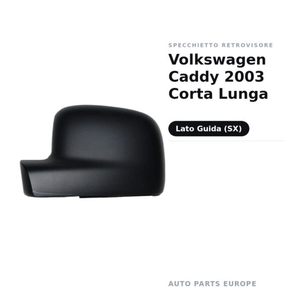 Calotta Specchietto Retrovisore Sinistro Volkswagen Caddy 2003 Corta Lunga – Nera – foto 2