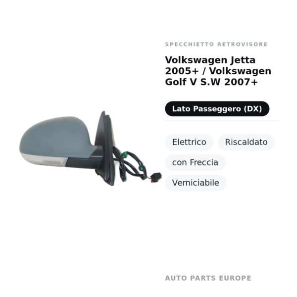Specchietto Retrovisore Destro Volkswagen Jetta 2005+ / Volkswagen Golf V S.W 2007+ – Elettrico, Riscaldato, con Freccia