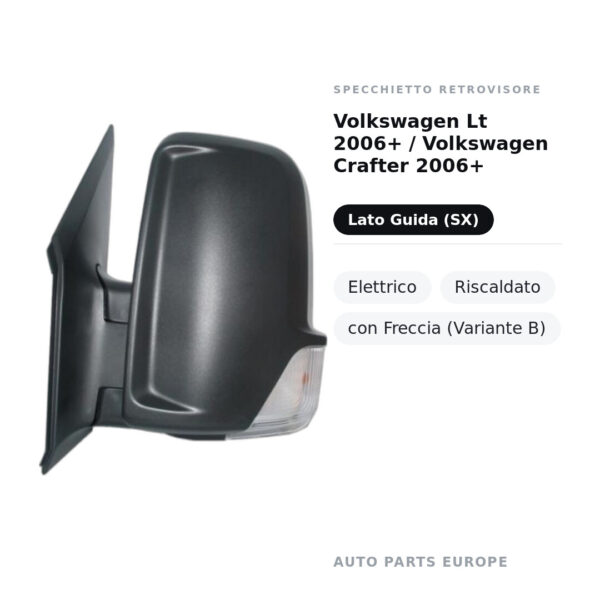 Specchietto Retrovisore Sinistro Volkswagen Lt 2006+ / Volkswagen Crafter 2006+ – Elettrico, Riscaldato, con Freccia