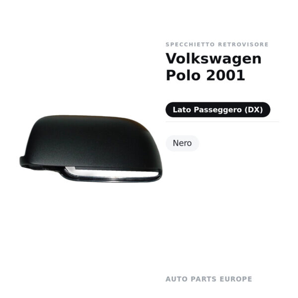 Calotta Specchietto Retrovisore Destro Volkswagen Polo 2001 – Nera – foto 2