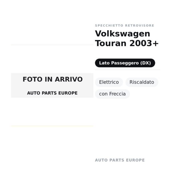 Specchietto Retrovisore Destro Volkswagen Touran 2003+ – Elettrico, Riscaldato, con Freccia – foto 2